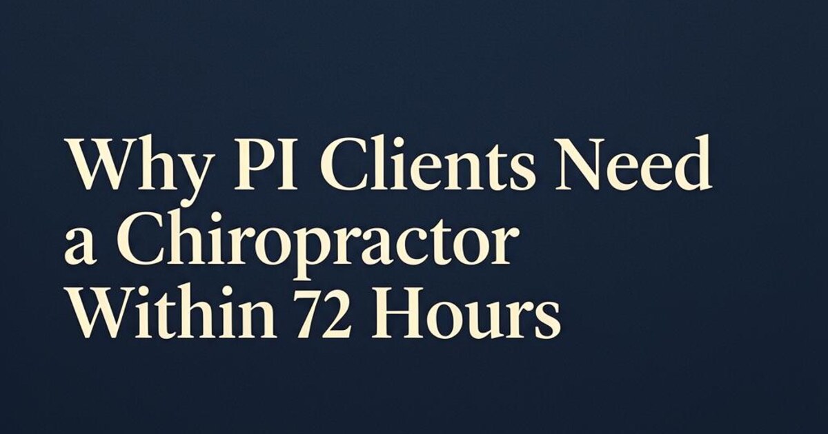 Why Your Personal Injury Clients Need a Chiropractor Within 72 Hours of Their Accident